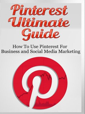 cover image of Pinterest Ultimate Guide--How to use Pinterest for Business and Social Media Marketing